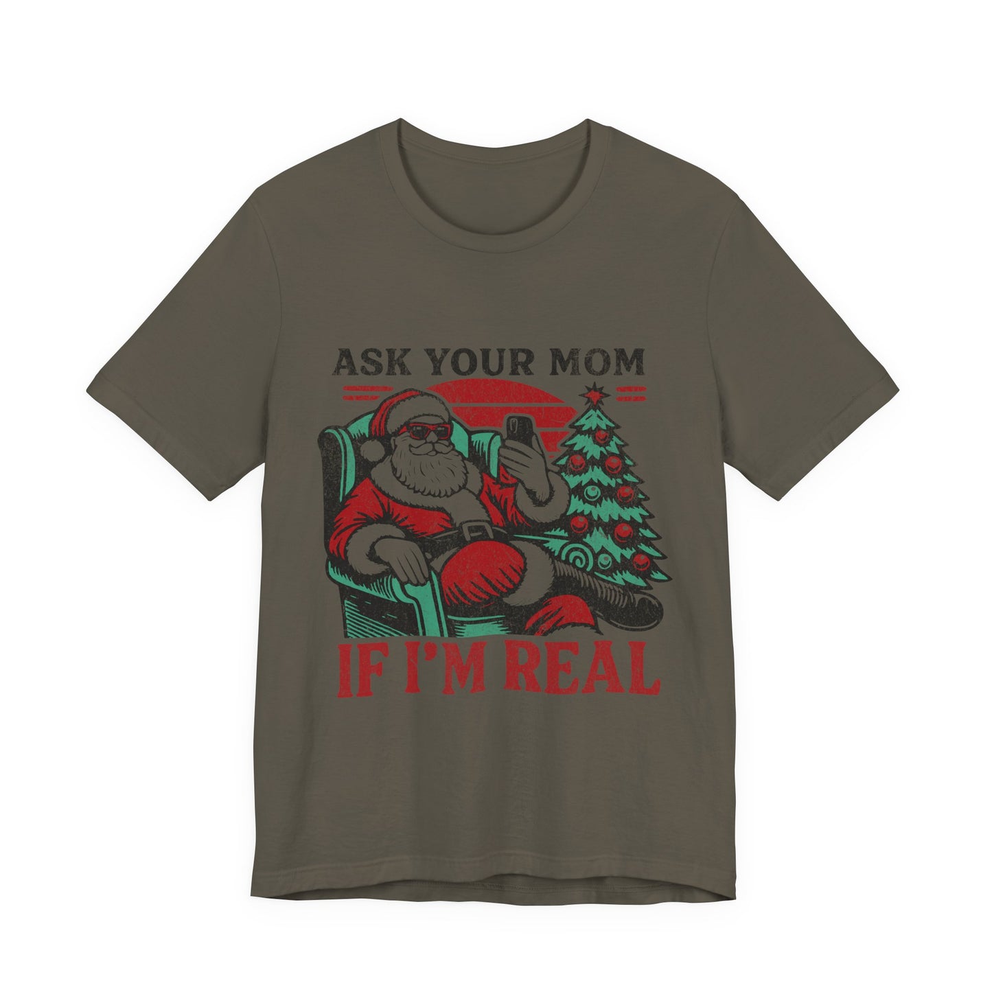 ASK YOUR MOM UNISEX SHORT SLEEVE TEE - SANTA CLAUS SHIRT - CHRISTMAS FUN SHIRT