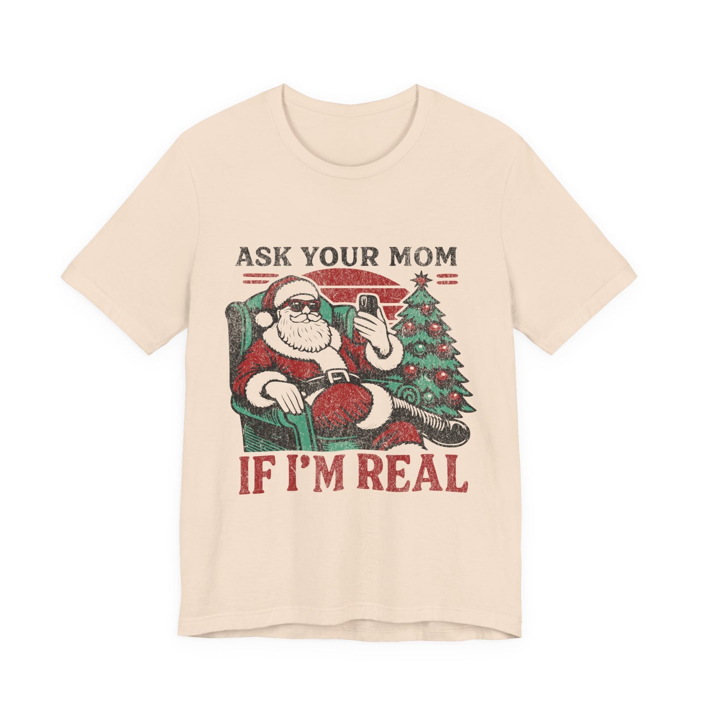 ASK YOUR MOM UNISEX SHORT SLEEVE TEE - SANTA CLAUS SHIRT - CHRISTMAS FUN SHIRT